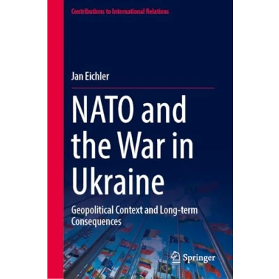 Afbeelding van NATO and the War in Ukraine: Geopolitical Context Long term Consequences