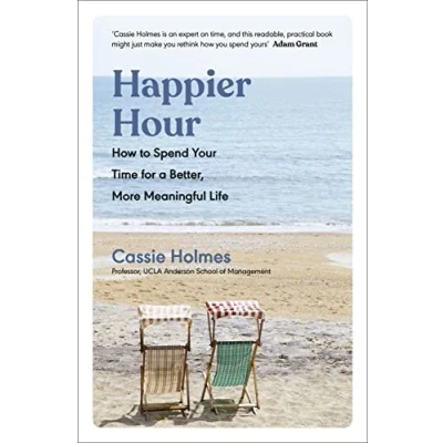 Afbeelding van Happier Hour: How to Spend Your Time for a Better, More Meaningful Life