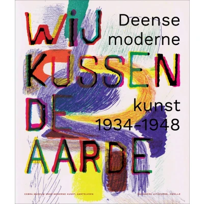 Afbeelding van Wij kussen de aarde: Deense moderne kunst 1938 1948