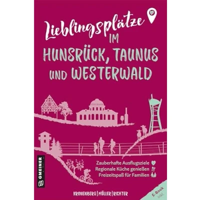 Afbeelding van Lieblingsplätze im Hunsrück, Taunus und Westerwald: Orte für Herz, Leib Seele