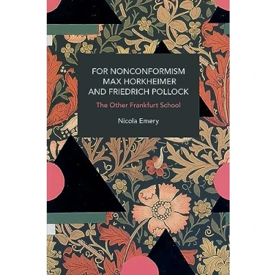 Afbeelding van For Nonconformism: Max Horkheimer and Friedrich Pollock : The Other Frankfurt School