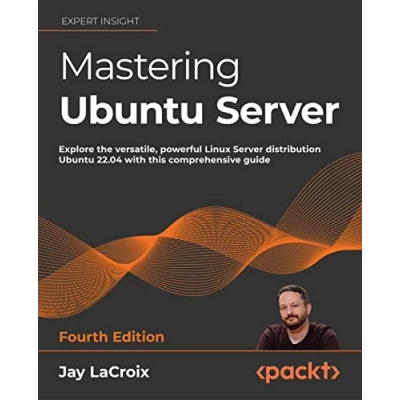 Afbeelding van Mastering Ubuntu Server Fourth Edition: Explore the versatile, powerful Linux distribution 22.04 with this comprehensive guide