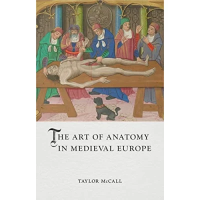 Afbeelding van The Art of Anatomy in Medieval Europe