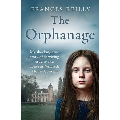 Afbeelding van The Orphanage: My shocking true story of surviving cruelty and abuse at Nazareth House Convent