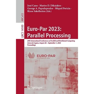 Afbeelding van Euro Par 2023: Parallel Processing: 29th International Conference on and Distributed Computing, Limassol, Cyprus, August 28 September 1, 2023, Proceedings: 14100