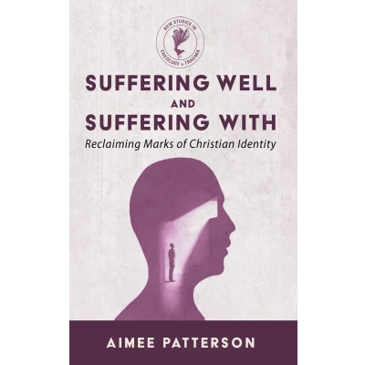 Afbeelding van Suffering Well and With: Reclaiming Marks of Christian Identity