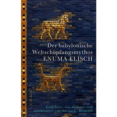 Afbeelding van Der babylonische Weltschöpfungsmythos Enuma Elisch