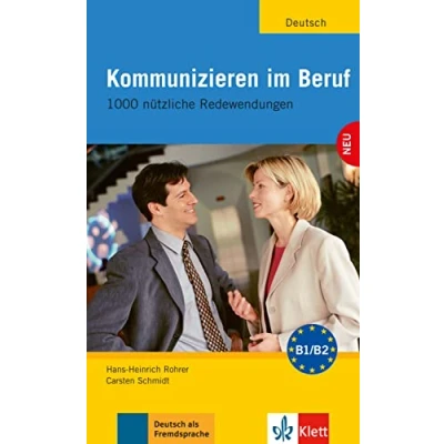 Afbeelding van Kommunizieren im beruf. 1000 nutzliche redewendungen. Per le Scuole superiori: nützliche Redewendungen
