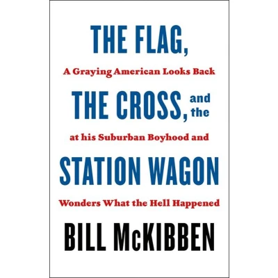 Afbeelding van the Flag, Cross, and Station Wagon: A Graying American Looks Back at His Suburban Boyhood Wonders What Hell Happened