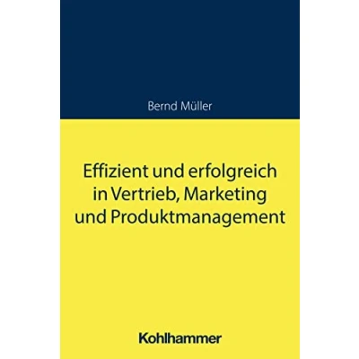 Afbeelding van Effizient und erfolgreich in Vertrieb, Marketing Produktmanagement