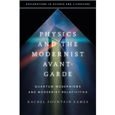 Afbeelding van Physics and the Modernist Avant Garde: Quantum Modernisms Relativities