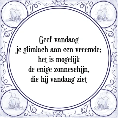 Afbeelding van Geef vandaag je glimlach aan een vreemde; het is Tegeltje + Spreuk