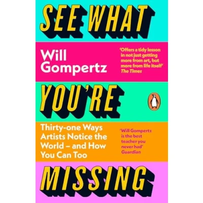 Afbeelding van See What You Are Missing: 31 Ways Artists Notice the World and How Can Too