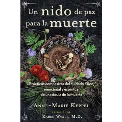 Afbeelding van Un nido de paz para la muerte: Prácticas compasivas del cuidado físico, emocional y espiritual una doula muerte