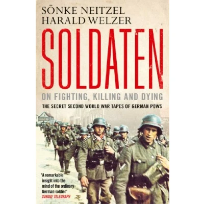 Afbeelding van Soldaten On Fighting, Killing and Dying: The Secret Second World War Tapes of German POWs