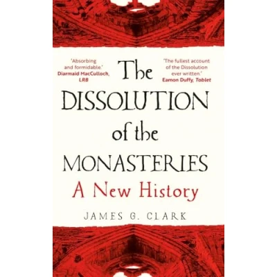 Afbeelding van the Dissolution of Monasteries: A New History