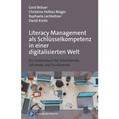 Afbeelding van Literacy Management als Schlüsselkompetenz in einer digitalisierten Welt: Ein Arbeitsbuch für Schreibende, Lehrende und Studierende