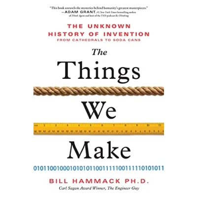 Afbeelding van The Things We Make: Unknown History of Invention from Cathedrals to Soda Cans