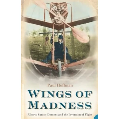 Afbeelding van Wings of Madness: Alberto Santos Dumont and the Invention Flight
