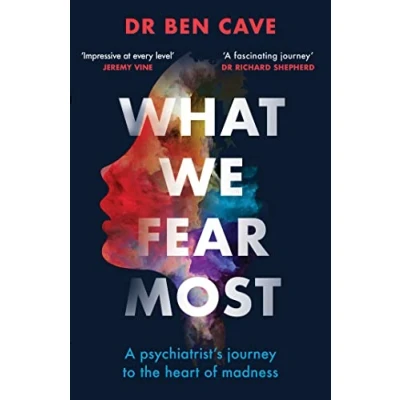 Afbeelding van What We Fear Most: A Psychiatrist’s Journey to the Heart of Madness / BBC Radio 4 Book Week