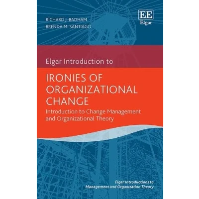 Afbeelding van Ironies of Organizational Change: Introduction to Change Management and Theory