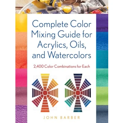 Afbeelding van Complete Color Mixing Guide for Acrylics, Oils, and Watercolors