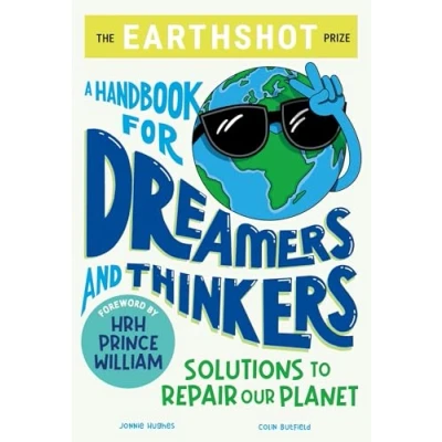 Afbeelding van The Earthshot Prize: A Handbook for Dreamers and Thinkers: Solutions to Repair our Planet