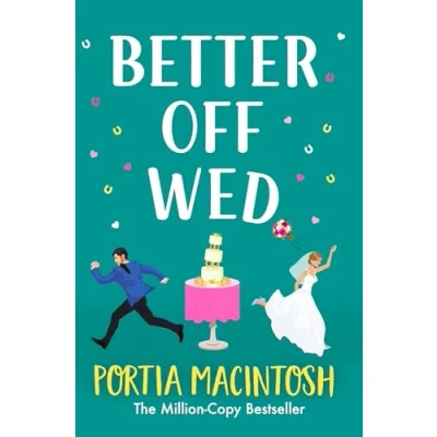 Afbeelding van Better Off Wed: A laugh out loud friends to lovers romantic comedy from MILLION COPY BESTSELLER Portia MacIntosh