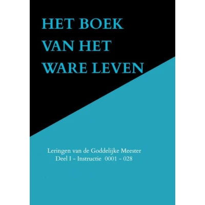 Afbeelding van HET BOEK van WARE LEVEN: Leringen de Goddelijke Meester Deel I Instructie 001 028