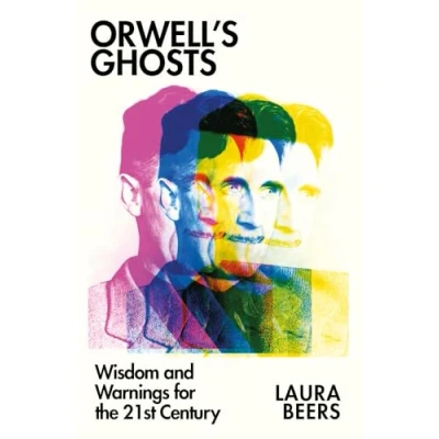 Afbeelding van Orwell’s Ghosts: Wisdom and Warnings for the 21st Century