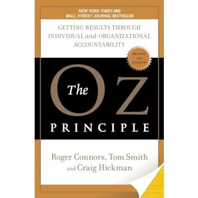 Afbeelding van The Oz Principle: Getting Results Through Individual and Organizational Accountability