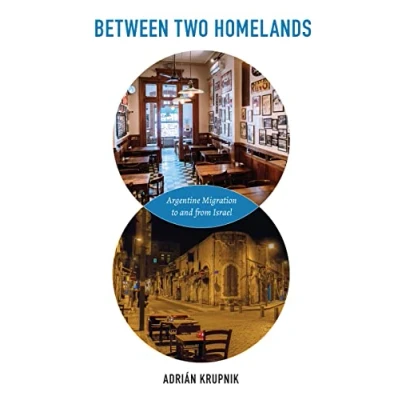 Afbeelding van Between Two Homelands: Argentine Migration to and from Israel