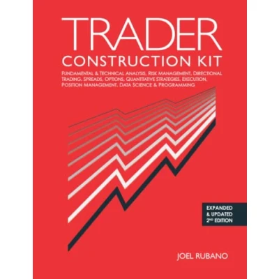 Afbeelding van Trader Construction Kit: Fundamental &amp; Technical Analysis, Risk Management, Directional Trading, Spreads, Options, Quantitative Strategies, Execution, Position Data Science Programming