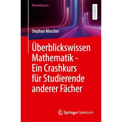 Afbeelding van Überblickswissen Mathematik Ein Crashkurs für Studierende anderer Fächer