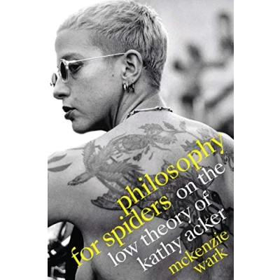 Afbeelding van Philosophy for Spiders: On the Low Theory of Kathy Acker