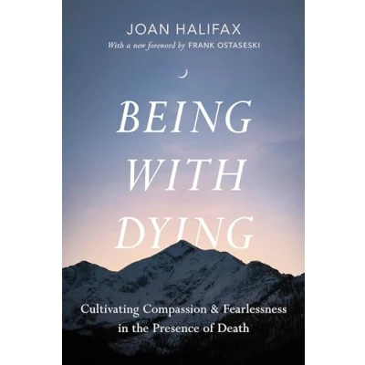 Afbeelding van Being with Dying: Cultivating Compassion and Fearlessness in the Presence of Death