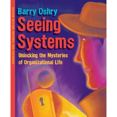 Afbeelding van Seeing Systems: Unlocking the Mysteries of Organizational Life