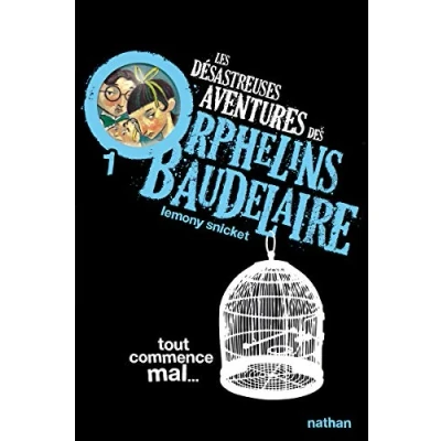 Afbeelding van Tout commence mal: Les désastreuses aventures des Orphelins Baudelaire, Tome 1 (1)