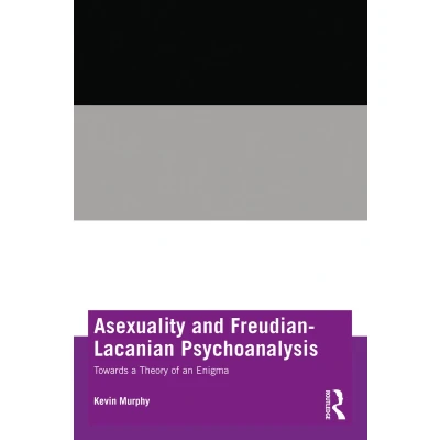 Afbeelding van Asexuality and Freudian Lacanian Psychoanalysis: Towards a Theory of an Enigma