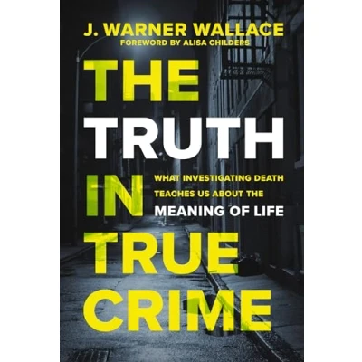Afbeelding van the Truth in True Crime: What Investigating Death Teaches Us About Meaning of Life