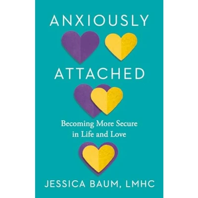 Afbeelding van Anxiously Attached: Becoming More Secure in Life and Love