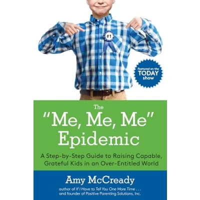 Afbeelding van The Me, Me Epidemic: A Step by Guide to Raising Capable, Grateful Kids in an Over Entitled World