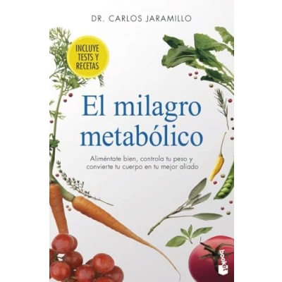 Afbeelding van El milagro metabólico: Aliméntate bien, controla tu peso y convierte cuerpo en mejor aliado