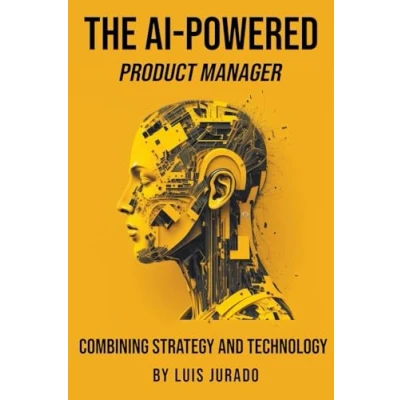 Afbeelding van The AI Powered Product Manager: Combining Strategy and Technology