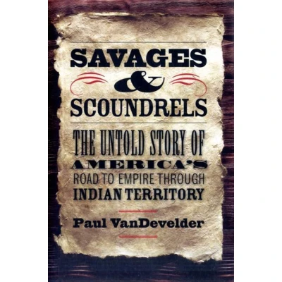 Afbeelding van Savages and Scoundrels the Great Taking of America Road to Empire