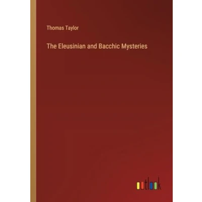 Afbeelding van The Eleusinian and Bacchic Mysteries