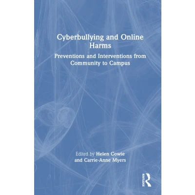 Afbeelding van Cyberbullying and Online Harms: Preventions Interventions from Community to Campus