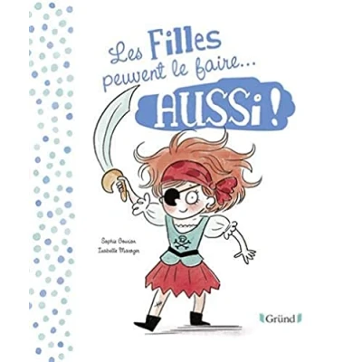Afbeelding van Les filles peuvent le faire aussi / garçons Album jeunesse double face Egalité À partir de 3 ans