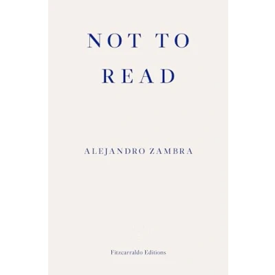 Afbeelding van Not to Read: Alejandro Zambra