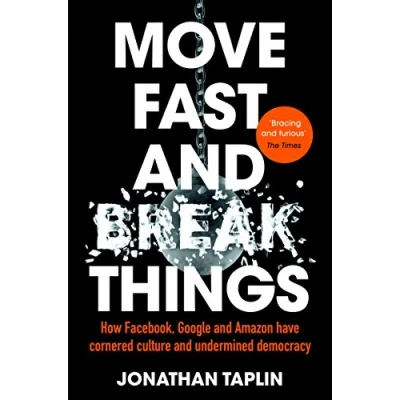 Afbeelding van Move Fast and Break Things: How Facebook, Google Amazon Have Cornered Culture Undermined Democracy